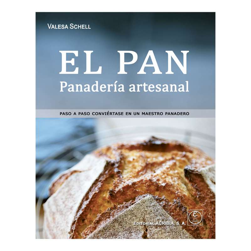 EL PAN: Panadería Artesanal - Valesa Schell - Editorial Acribia
